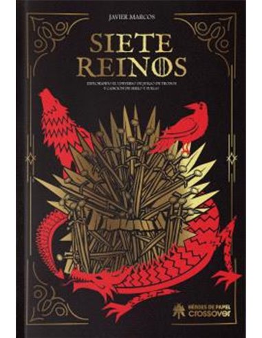SIETE REINOS: EXPLORANDO EL UNIVERSO DE JUEGO DE TRONOS Y CANCION DE HIELO Y FUEGO