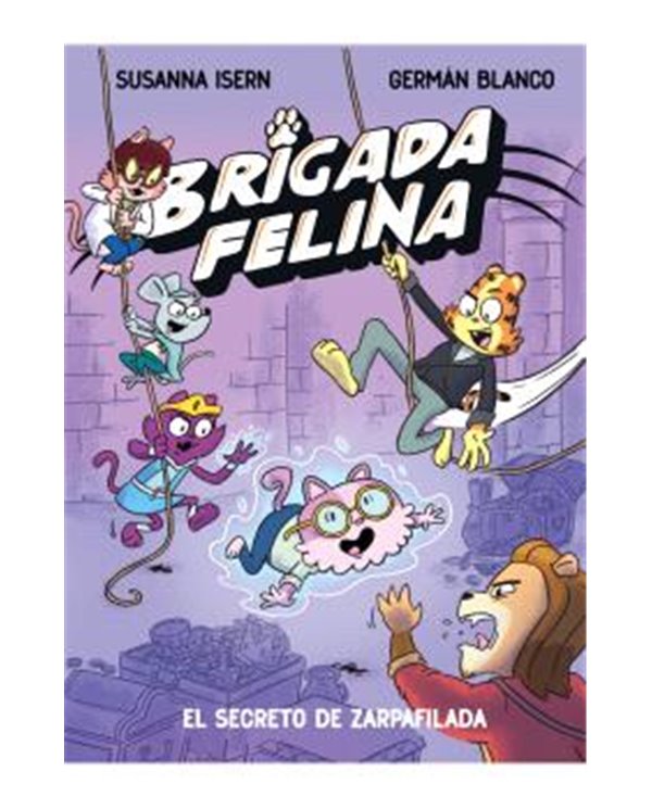 BRIGADA FELINA 02. EL SECRETO DE ZARPAFILADA
