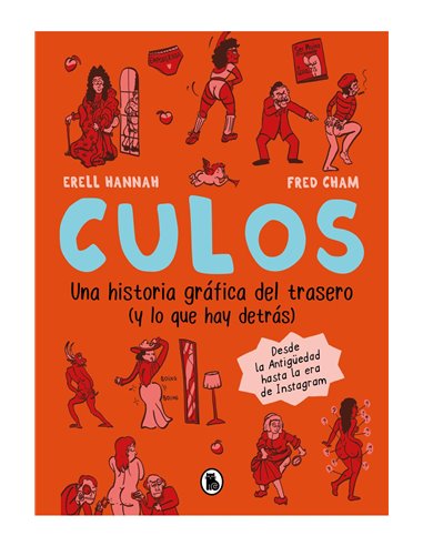 CULOS. UNA HISTORIA GRAFICA DEL TRASERO Y LO QUE HAY DETRAS