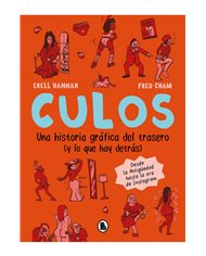 CULOS. UNA HISTORIA GRAFICA DEL TRASERO Y LO QUE HAY DETRAS