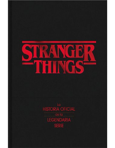 STRANGER THINGS. LA HISTORIA OFICIAL DE LA LEGENDARIA SERIE