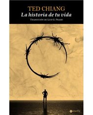 Portada de LA HISTORIA DE TU VIDA de TED CHIANG, ALAMUT, ISBN 9788498891355