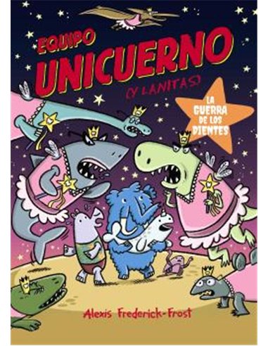 Portada de EQUIPO UNICUERNO VOL 03 . LA GUERRA DE LOS DIENTES de ALEXIS FREDERICK-FROST, COMERCIAL GRUPO ANAYA, ISBN 97913880343