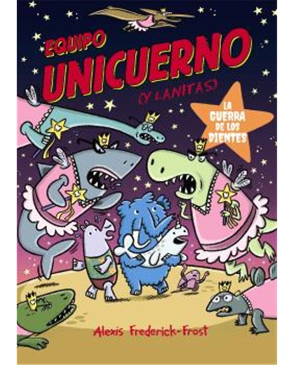 Portada de EQUIPO UNICUERNO VOL 03 . LA GUERRA DE LOS DIENTES de ALEXIS FREDERICK-FROST, COMERCIAL GRUPO ANAYA, ISBN 97913880343
