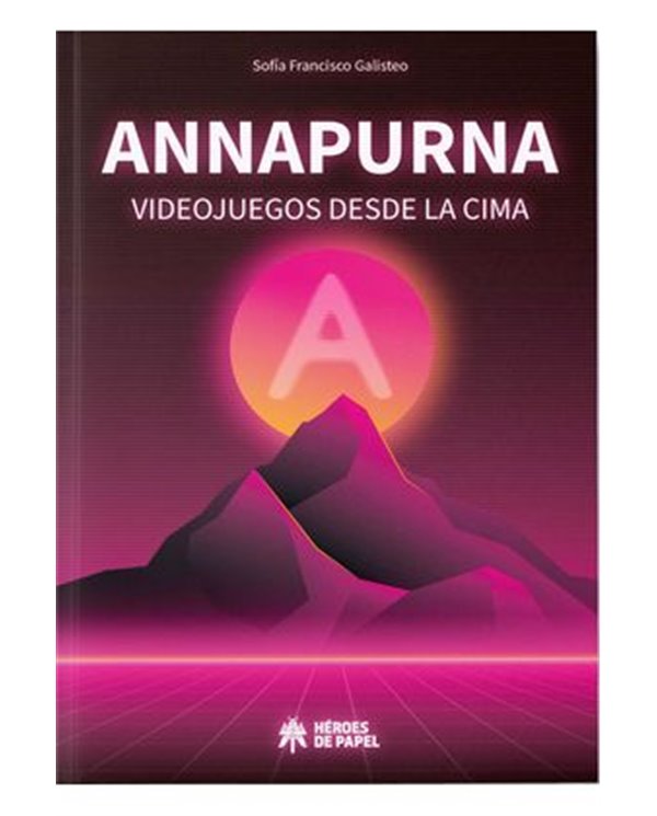 Portada de ANNAPURNA VIDEOJUEGOS DESDE LA CIMA de SOFIA FRANCISCO GALISTEO, HEROES DE PAPEL, ISBN 9788419084118