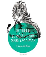 Portada de EL PAJARO QUE BEBE LAGRIMAS 02/04 EL SUEÑO DEL LEKON de LEE YOUNG-DO, MINOTAURO, ISBN 9788445019535
