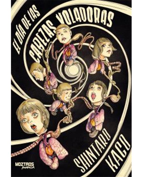 Portada de EL DIA DE LAS CABEZAS VOLADORAS de SHINTARO KAGO, MOZTROS, ISBN 9791387953812