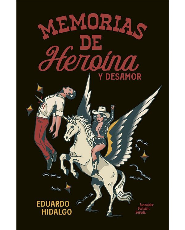 Portada de MEMORIAS DE HEROINA Y DESAMOR de EDUARDO HIDALGO, AUTSAIDER COMICS, ISBN 9791399121643