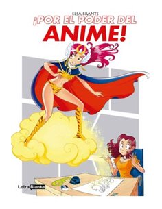 Portada de ¡POR EL PODER DEL ANIME! de ELSA BRANTS, LETRA BLANKA, ISBN 9788494974991