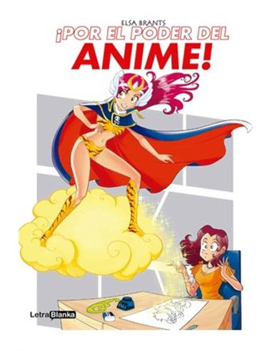 Portada de ¡POR EL PODER DEL ANIME! de ELSA BRANTS, LETRA BLANKA, ISBN 9788494974991
