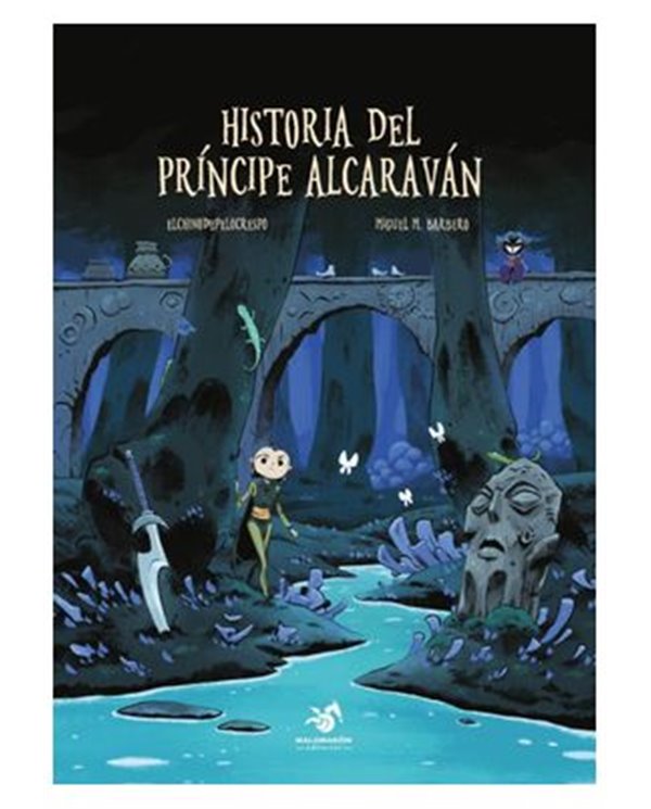 Portada de HISTORIA DEL PRINCIPE ALCARAVAN de MIGUEL M. BARBERO, MALDRAGON EDITORIAL, ISBN 9788412907193