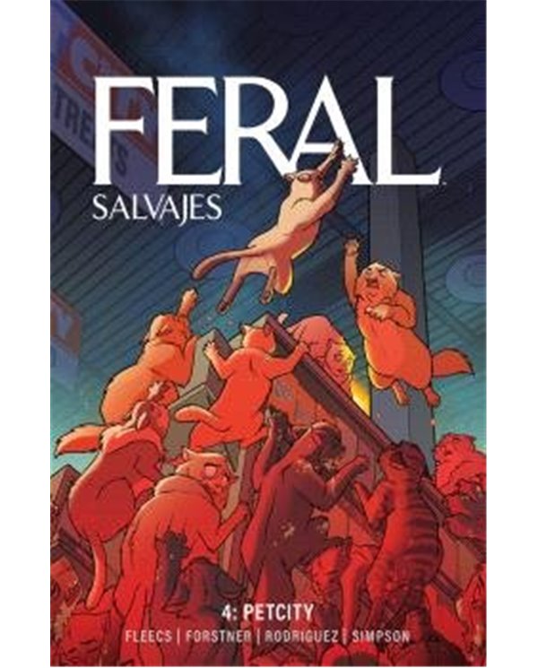 Portada de FERAL SALVAJES 4 PETCITY de SIMPSON  BRAD/FLEECS  TONY/FORSTNER  TRI, NORMA, ISBN 9788467984866