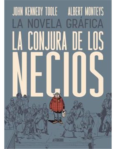 Portada de LA CONJURA DE LOS NECIOS de ALBERT MONTEYS, ASTIBERRI EDICIONES, ISBN 9791387927141