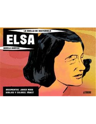 Portada de ELSA. LA HUELLA DE OESTERHELD de JAVIER MORA, ASTIBERRI EDICIONES, ISBN 9791387927363