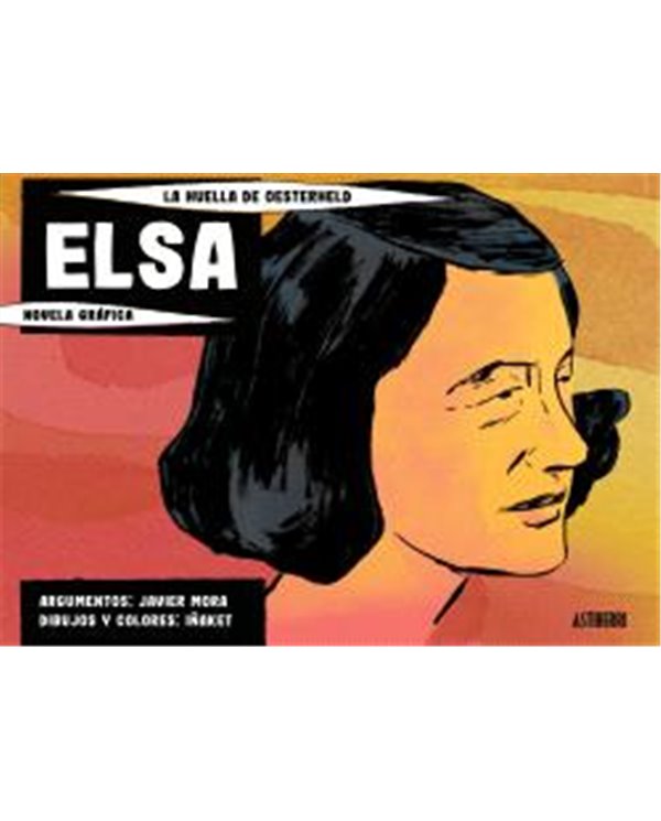 Portada de ELSA. LA HUELLA DE OESTERHELD de JAVIER MORA, ASTIBERRI EDICIONES, ISBN 9791387927363