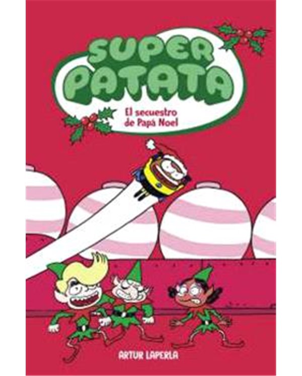 Portada de SUPERPATATA 11: EL SECUESTRO DE PAPA NOEL de ARTUR LAPERLA, RANDOM HOUSE MONDADORI, ISBN 9788448874940