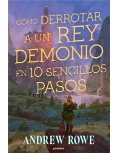 Portada de COMO DERROTAR A UN REY DEMONIO EN DIEZ SENCILLOS PASOS de ANDREW ROWE, RANDOM HOUSE MONDADORI, ISBN 9791388322440