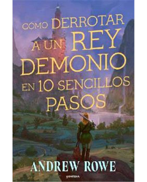 Portada de COMO DERROTAR A UN REY DEMONIO EN DIEZ SENCILLOS PASOS de ANDREW ROWE, RANDOM HOUSE MONDADORI, ISBN 9791388322440