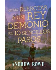 Portada de COMO DERROTAR A UN REY DEMONIO EN DIEZ SENCILLOS PASOS de ANDREW ROWE, RANDOM HOUSE MONDADORI, ISBN 9791388322440