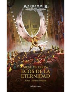 THE HORUS HERESY: SIEGE OF TERRA 07 ECOS DE LA ETERNIDAD