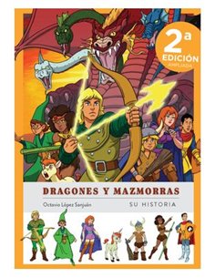 DRAGONES Y MAZMORRAS. SU HISTORIA. NUEVA EDICION AMPLIADA Y ACTUALIZADA