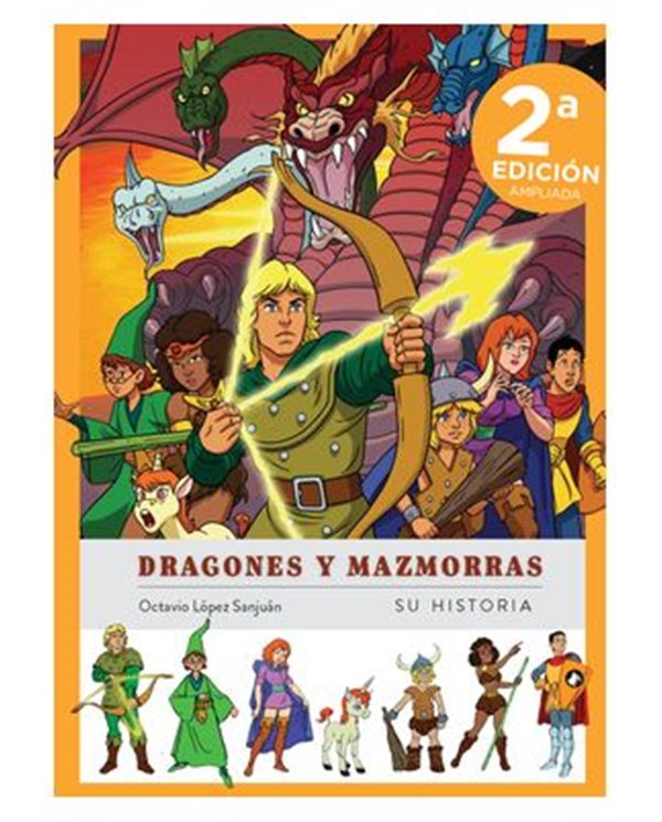 DRAGONES Y MAZMORRAS. SU HISTORIA. NUEVA EDICION AMPLIADA Y ACTUALIZADA