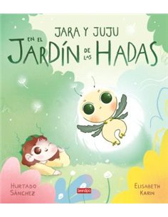 Portada de JARA Y JUJU: EN EL JARDIN DE LAS HADAS de RUBEN HURTADO SANCHEZ, SERENDIPIA EDITORIAL S.L., ISBN 9791388415067