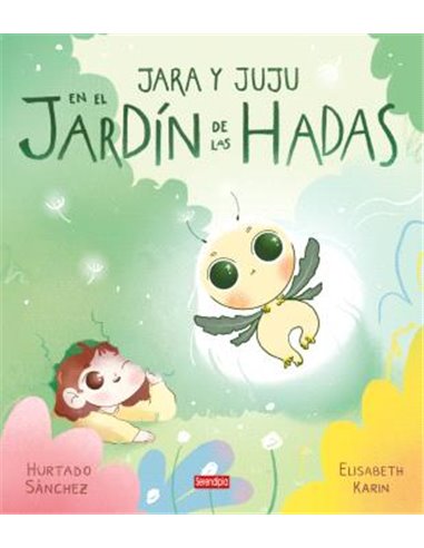 Portada de JARA Y JUJU: EN EL JARDIN DE LAS HADAS de RUBEN HURTADO SANCHEZ, SERENDIPIA EDITORIAL S.L., ISBN 9791388415067