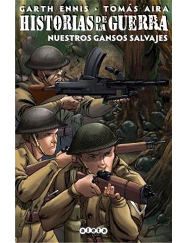 Portada de HISTORIAS DE LA GUERRA 04: NUESTROS GANSOS SALVAJES de GARTH ENNIS, ALETA EDICIONES, ISBN 9788418589454