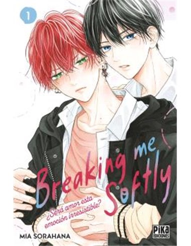 Portada de BREAKING ME SOFTLY. ¿SERA AMOR ESTA EMOCION IRRESISTIBLE? 01 de MIA SORAHANA, PIKA EDICIONES, ISBN 9791043309724