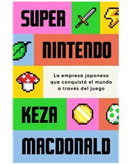 Portada de SUPER NINTENDO de KEZA MACDONALD, RANDOM HOUSE MONDADORI, ISBN 9791387513658