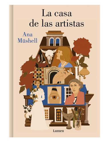 Portada de LA CASA DE LAS ARTISTAS de ANA MUSHELL, RANDOM HOUSE MONDADORI, ISBN 9788426431486