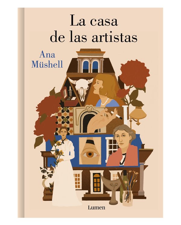 Portada de LA CASA DE LAS ARTISTAS de ANA MUSHELL, RANDOM HOUSE MONDADORI, ISBN 9788426431486