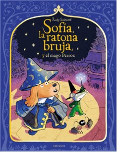 Portada de SOFIA LA RATONA BRUJA Y EL MAGO PERROZ de SPIESSERT RUDY, EDELVIVES, ISBN 9788414073261