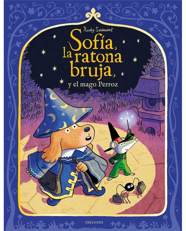 Portada de SOFIA LA RATONA BRUJA Y EL MAGO PERROZ de SPIESSERT RUDY, EDELVIVES, ISBN 9788414073261