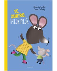 Portada de TE QUIERO MAMA de GARIBAL  ALEXANDRA, EDELVIVES, ISBN 9788414063910