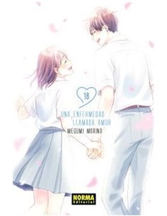 Portada de UNA ENFERMEDAD LLAMADA AMOR 18 de MEGUMI MORINO, NORMA, ISBN 9788467984927