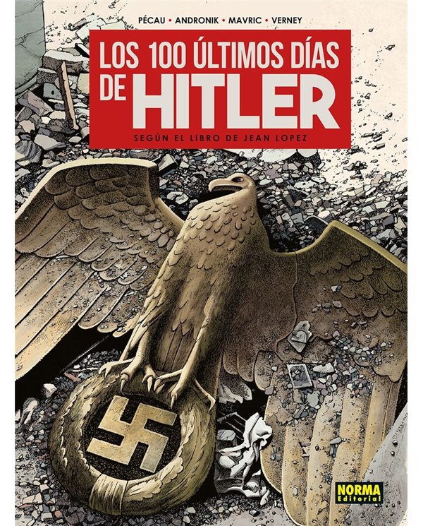 Portada de LOS 100 ULTIMOS DIAS DE HITLER de JEAN-PIERRE PECAU, NORMA, ISBN 9788467986365