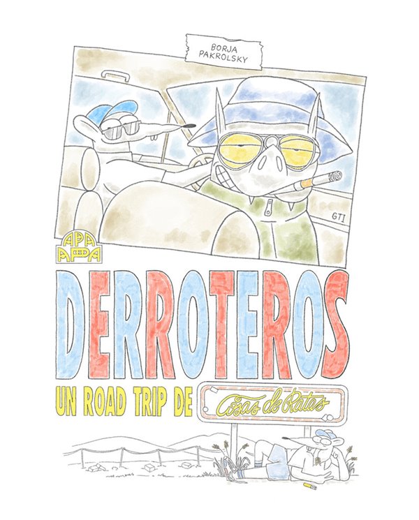 Portada de DERROTEROS UN ROAD TRIP DE COSAS DE RATAS de PAKROLSKY BORJA, APA APA, ISBN 9788492615582