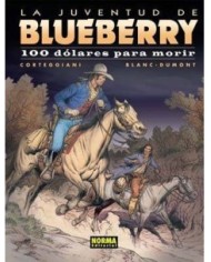 BLUEBERRY 48 (LA JUVENTUD). 100 dolares para morir (Corteggiani y Blanc-Dumont)     
