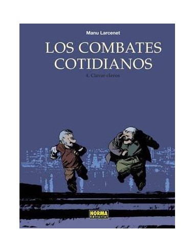 LOS COMBATES COTIDIANOS 4. Clavar clavos (Manu Larcenet)   (ULTIMO ...