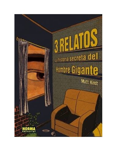 3 RELATOS. LA HISTORIA SECRETA DEL HOMBRE GIGANTE (Matt Kindt)    (...