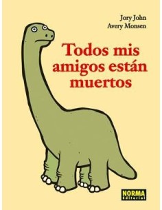 TODOS MIS AMIGOS ESTAN MUERTOS (Jory John y Avery Monsen) (NUMERO U...