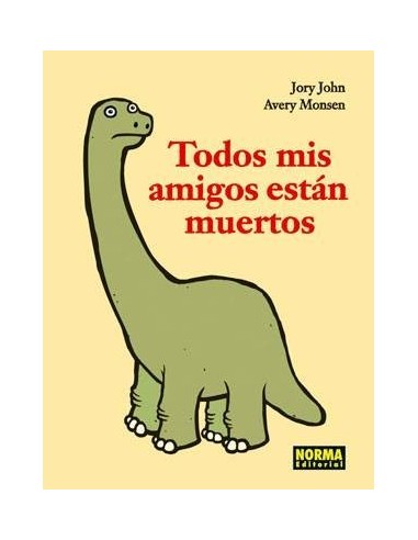 TODOS MIS AMIGOS ESTAN MUERTOS (Jory John y Avery Monsen) (NUMERO U...