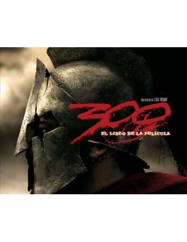 300. El libro de la pelicula (Tara DiLullo, Zack Snyder y Frank Miller) 300. El libro de la pelicula (Tara DiLullo, Zack Snyder y Frank Miller)