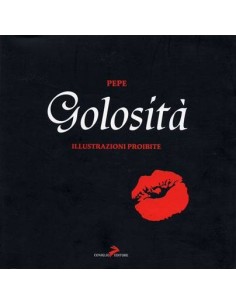 GOLOSITA. Illustrazioni proibite (Pepe) (*)        GOLOSITA. Illustrazioni proibite (Pepe) (*)