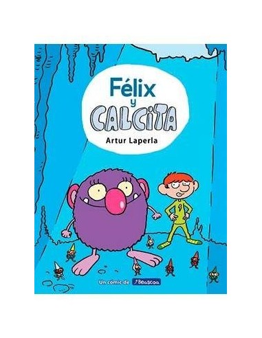 FELIX Y CALCITA. NUNCA ENFADES A UN GIGANTE