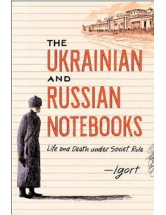 CUADERNOS UCRANIANOS Y RUSOS. VIDA Y MUERTE BAJO EL REGIMEN SOVIETICO