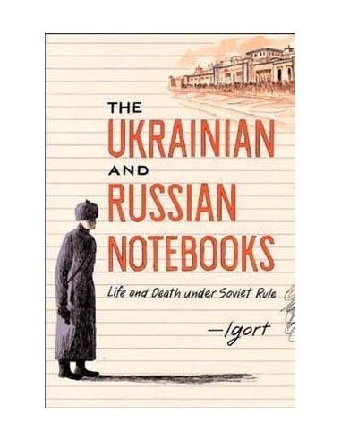 CUADERNOS UCRANIANOS Y RUSOS. VIDA Y MUERTE BAJO EL REGIMEN SOVIETICO
