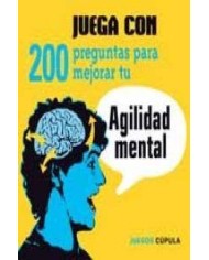 JUEGA CON 200 PREGUNTAS PARA MEJORAR TU AGILIDAD MENTAL 97884480098... JUEGA CON 200 PREGUNTAS PARA MEJORAR TU AGILIDAD MENTAL 97884480098...